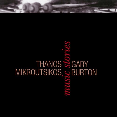 Music Stories Thanos Mikroutsikos, Gary Burton