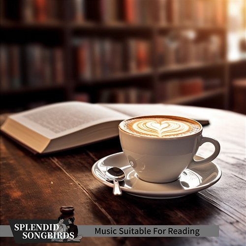 Music Suitable for Reading Splendid Songbirds