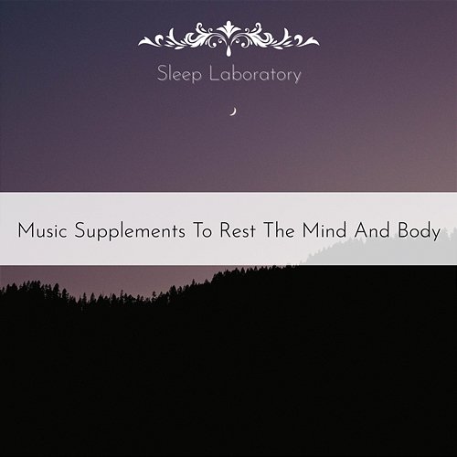 Music Supplements to Rest the Mind and Body Sleep Laboratory