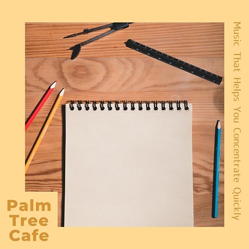 Music That Helps You Concentrate Quickly Palm Tree Cafe