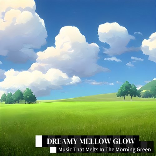 Music That Melts in the Morning Green Dreamy Mellow Glow