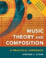 Music Theory and Composition: A Practical Approach Stone Stephen C.