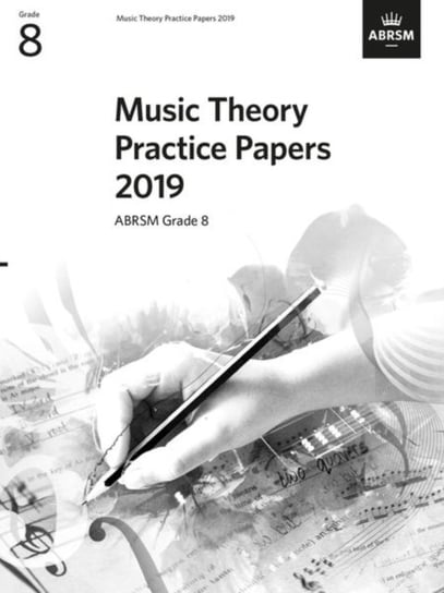 Music Theory Practice Papers 2019, ABRSM. Grade 8 Opracowanie zbiorowe