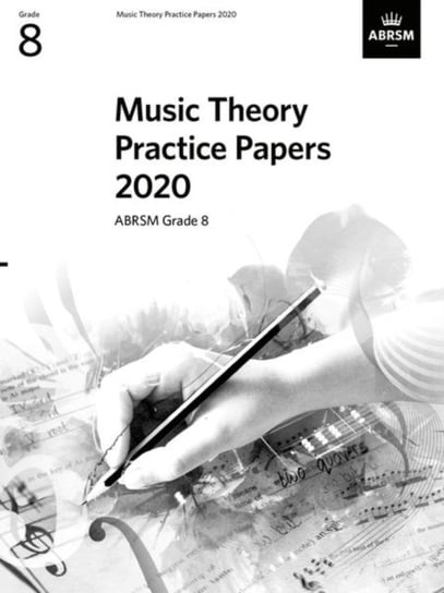 Music Theory Practice Papers 2020, ABRSM. Grade 8 Opracowanie zbiorowe