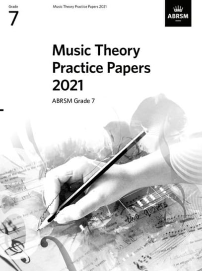 Music Theory Practice Papers 2021, ABRSM Grade 7 Opracowanie zbiorowe