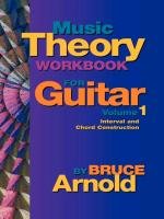 Music Theory Workbook for Guitar Volume One Arnold Bruce