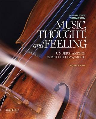 Music, Thought, and Feeling: Understanding the Psychology of Music Thompson William Forde