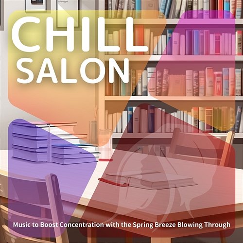 Music to Boost Concentration with the Spring Breeze Blowing Through Chill Salon
