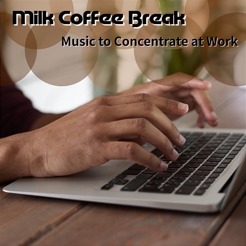Music to Concentrate at Work Milk Coffee Break