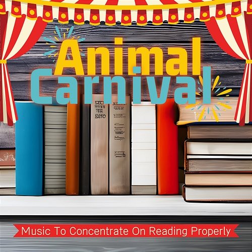Music to Concentrate on Reading Properly Animal Carnival