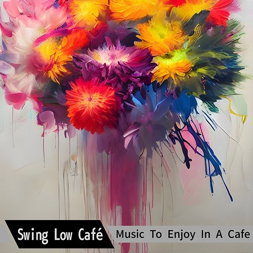 Music to Enjoy in a Cafe Swing Low Café