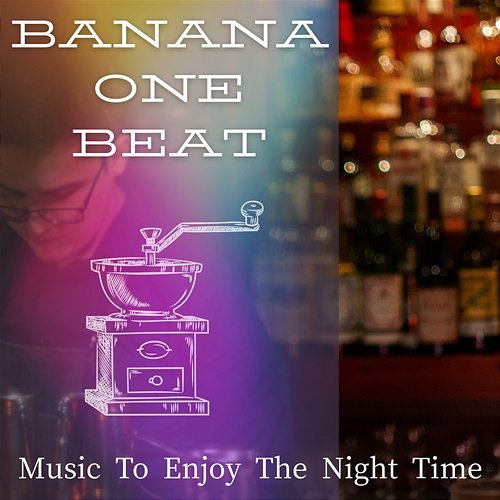 Music to Enjoy the Night Time Banana One Beat
