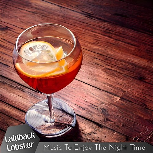 Music to Enjoy the Night Time Laidback Lobster