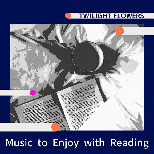 Music to Enjoy with Reading Twilight Flowers