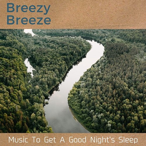 Music to Get a Good Night's Sleep Breezy Breeze