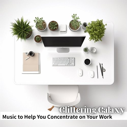 Music to Help You Concentrate on Your Work Glittering Galaxy