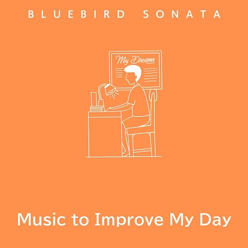 Music to Improve My Day Bluebird Sonata