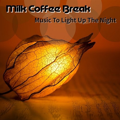 Music to Light up the Night Milk Coffee Break