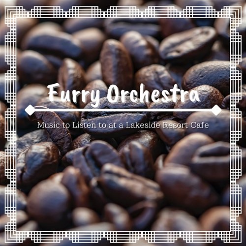 Music to Listen to at a Lakeside Resort Cafe Furry Orchestra