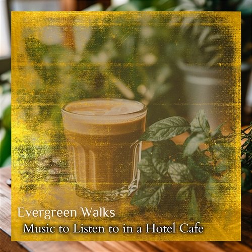 Music to Listen to in a Hotel Cafe Evergreen Walks