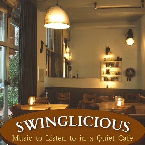 Music to Listen to in a Quiet Cafe Swinglicious