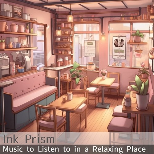 Music to Listen to in a Relaxing Place Ink Prism