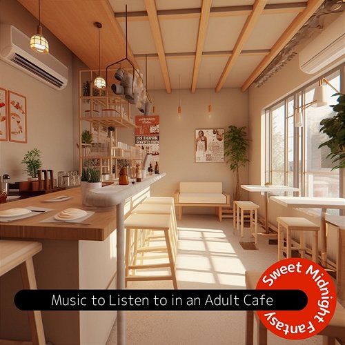 Music to Listen to in an Adult Cafe Sweet Midnight Fantasy