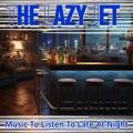 Music to Listen to Late at Night The Lazy Jet
