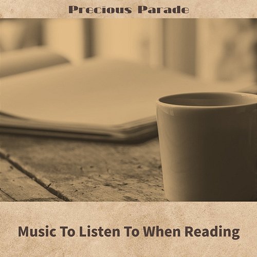 Music to Listen to When Reading Precious Parade