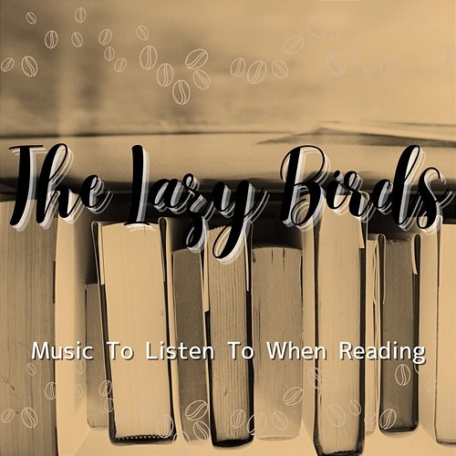 Music to Listen to When Reading The Lazy Birds