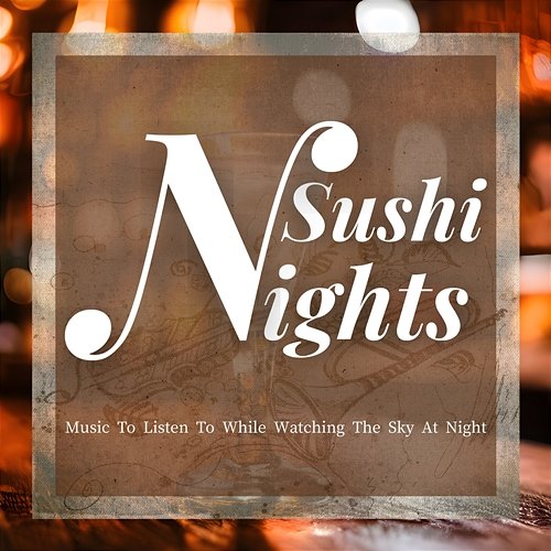 Music to Listen to While Watching the Sky at Night Sushi Nights