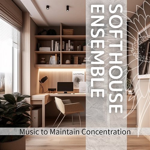 Music to Maintain Concentration Softhouse Ensemble