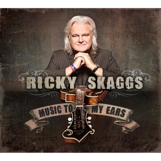 Music to My Ears Ricky Skaggs