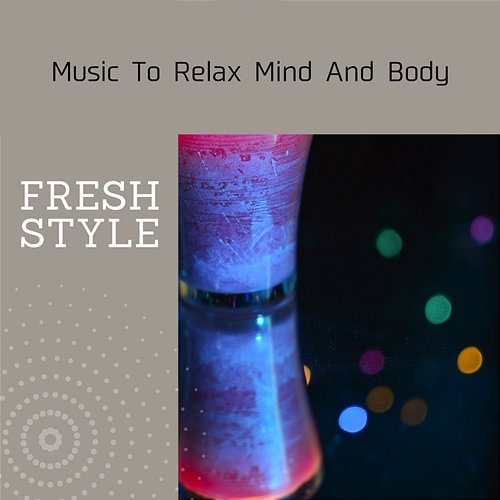 Music to Relax Mind and Body Fresh Style