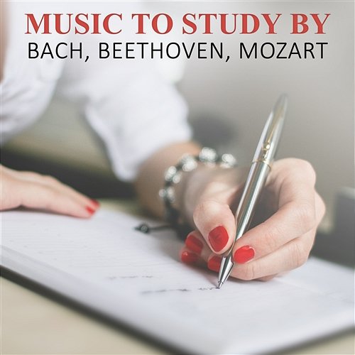 Music to Study By: Bach, Beethoven, Mozart, Classical Music for Mind Training, Fast Reading, Effective Learning Various Artists