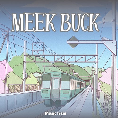 Music Train Meek Buck