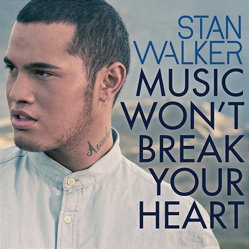 Music Won't Break Your Heart Stan Walker
