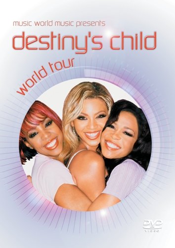 Music World Music Presents Destiny's Child World Tour Destiny's Child