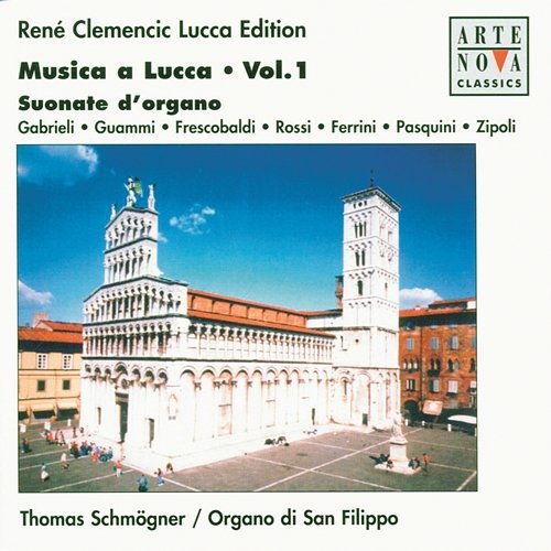 Musica a Lucca Vol. 1 - Organ Works Thomas Schmögner