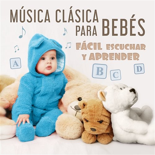 Música Clásica para Bebés Fácil Escuchar y Aprender: Música Clásica del Bebé, Canciones para el Desarrollo del Niño, Educación del Bebé Progreso, Mente Joven Inteligente Various Artists
