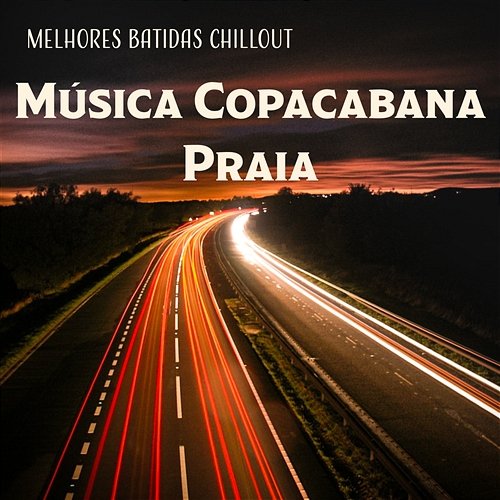 Música Copacabana Praia: Melhores Batidas Chillout para o Partido Salão de Verão Chillout Music Ensemble