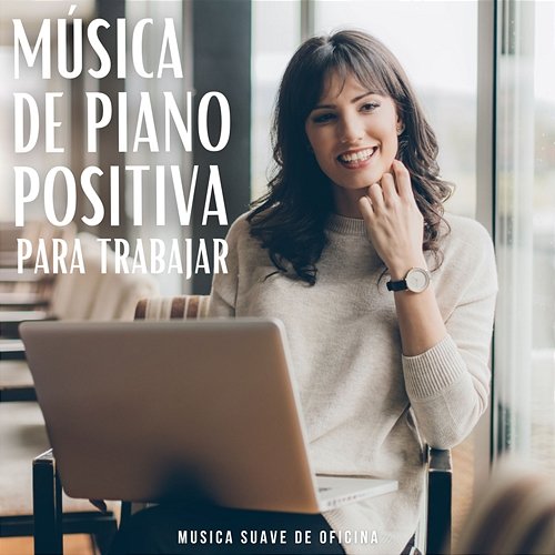 Música de piano positiva para trabajar Musica suave de oficina