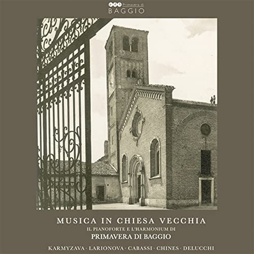 Musica In Chiesa Vecchia - Il Pianoforte E L'Harmonium Di Primavera Di Baggio Various Artists