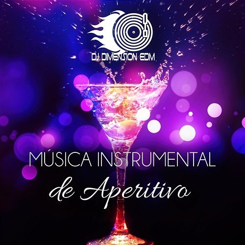 Música Instrumental de Aperitivo: Mejor Musica Ambiental para Hotel, Restaurantes y Bar, Pensamiento Positivo Dj Dimension EDM