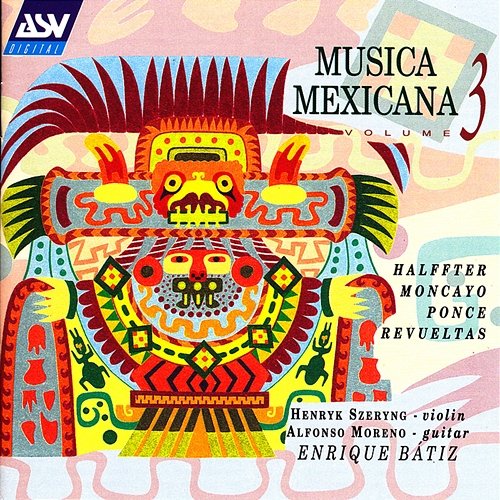 Musica Mexicana Vol. 3: Halffter, Moncayo, Ponce, Revueltas Henryk Szeryng, Alfonso Moreno, Enrique Bátiz
