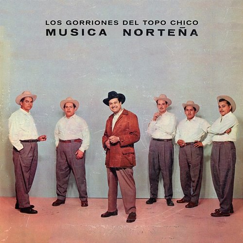 Musica Norteña Los Gorriones Del Topo Chico