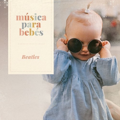 Música para bebés: Beatles Música para bebés