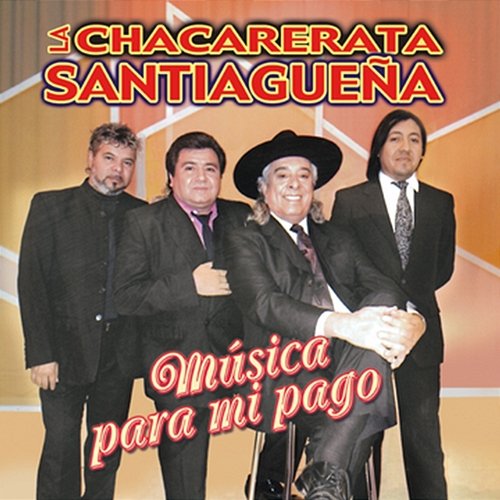 Musica Para Mi Pago La Chacarerata Santiagueña