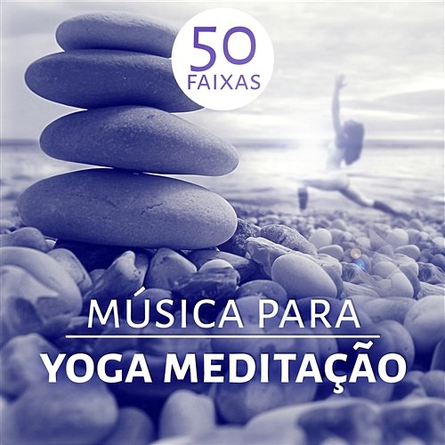 Música para Yoga Meditação 50 Faixas: Terapia de Cura Sons da Natureza para Encontrar Sua Paz Interior, Alívio de Estresse, Exercícios de Conscientização & Aula de Ioga Música de Yoga Relaxamento