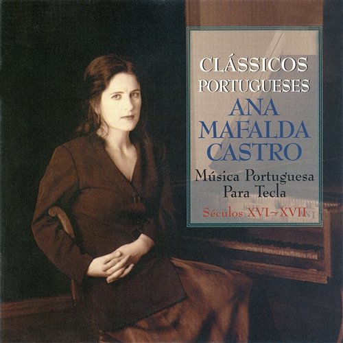 Música Portuguesa Para Tecla - Séculos XVI e XVII Ana Mafalda De Castro